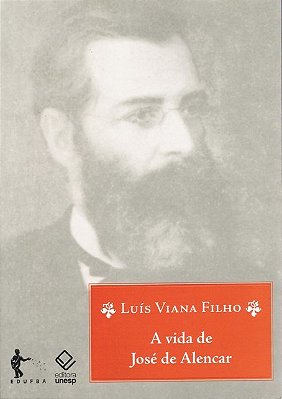 A Vida De José De Alencar - 2ª Edição..-