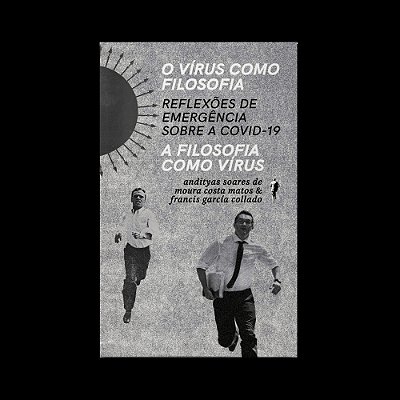 O Vírus Como Filosofia, A Filosofia Como Vírus Reflexões De Emergência Sobre A Covid-19..-