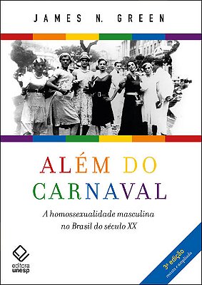 Além Do Carnaval – 3ª Edição A Homossexualidade Masculina No Brasil Do Século XX..-