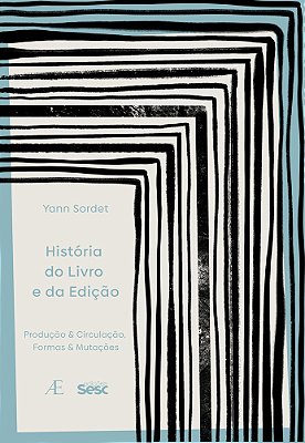 História Do Livro E Da Edição Produção & Circulação, Formas E Mutações..-