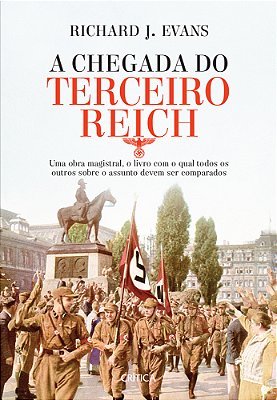 A Chegada Do Terceiro Reich Uma Obra Magistral, O Livro Com O Qual Todos Os Outros Sobre O Assunto Deve Ser Comparado..-