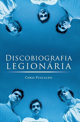 Discobiografia Legionária..-