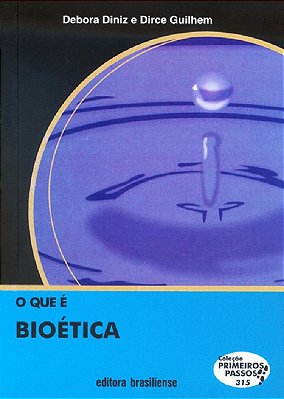 O Que É Bioética - Coleção Primeiros Passos 315..-