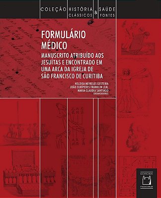 Formulário Médico Manuscrito Atribuído Aos Jesuítas E Encontrado Em Uma Arca De Igreja De São Francisco Em Curitiba..-
