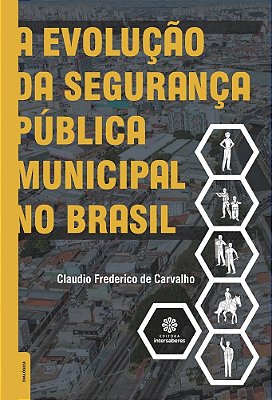 A Evolução Da Segurança Pública Municipal No Brasil..-