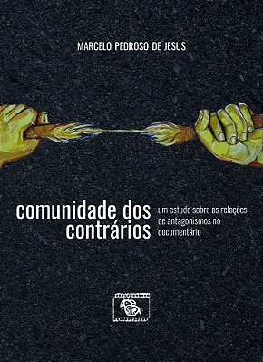 Comunidade Dos Contrários Um Estudo Sobre As Relações De Antagonismos No Documentário..-