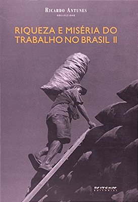 Riqueza E Miséria Do Trabalho No Brasil II..-
