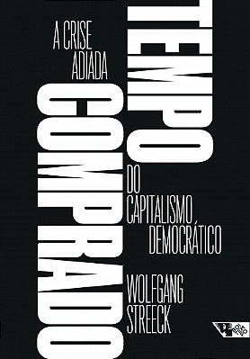 Tempo Comprado - A Crise Adiada Do Capitalismo Democratico..-