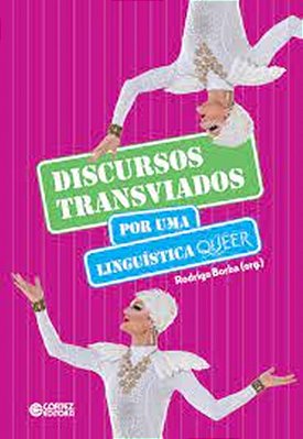 Discursos Transviados: P Or Uma Linguística Queer..-