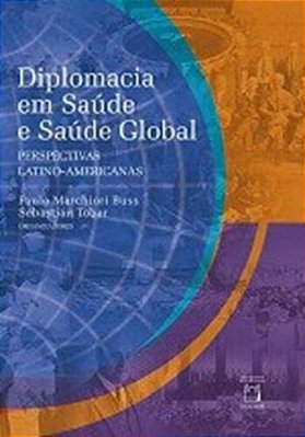 Diplomacia Em Saúde E Saúde Global Perspectivas Latino-Americanas..-