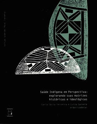Saúde Indígena Em Perspectiva Explorando Suas Matrizes Históricas E Ideológicas..-