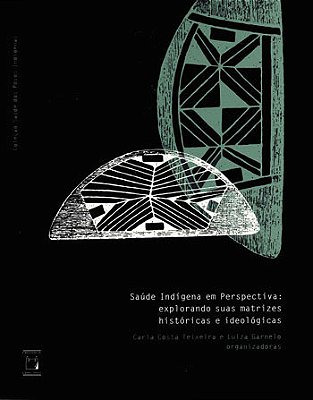 Saúde Indígena Em Perspectiva Explorando Suas Matrizes Históricas E Ideológicas..-