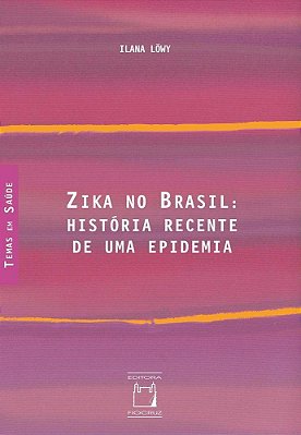 Zika No Brasil História Recente De Uma Epidemia..-