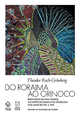 Do Roraima Ao Orinoco - Vol. I - 2ª Edição Resultados De Uma Viagem No Norte Do Brasil E Na Venezuela Nos Anos De 1911 A 1913 - Descrição Da Viagem..-