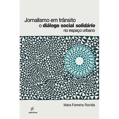 Jornalismo Em Trânsito - O Diálogo Social Solidário No Espaço Urbano..-