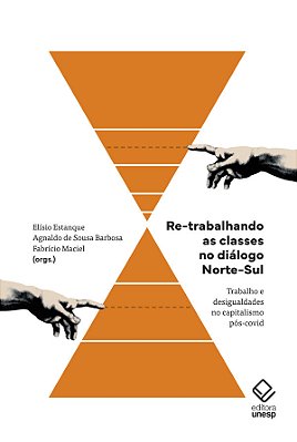 Re-Trabalhando As Classes No Diálogo Norte-Sul Trabalho E Desigualdade No Capitalismo Pós-Covid..-