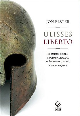 Ulisses Liberto Estudos Sobre Racionalidade, Pré-Compromisso E Restrições..-