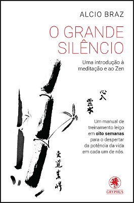 O Grande Silêncio Uma Introdução À Meditação E Ao Zen..-