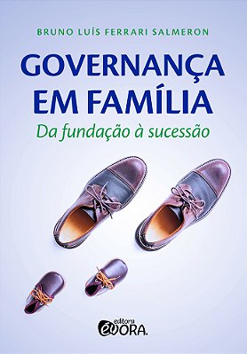 Governanca Em Familia- Da Funcacao A Sucessao..-