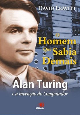Homen Que Sabia Demais, O Alan Turing E A Invencao Do Comput