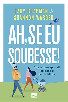 Ah, Se Eu Soubesse! Coisas Que Aprendi Só Depois De Ter Filhos..-