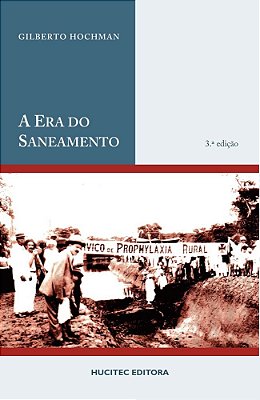 A Era Do Saneamento: As Bases Da Política De Saúde Pública No Brasil..-