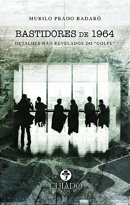 Bastidores De 1964 - Detalhes Não Revelados Do “Golpe”..-