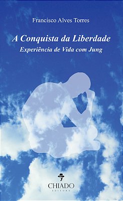 A Conquista Da Liberdade Experiência De Vida Com Jung..-