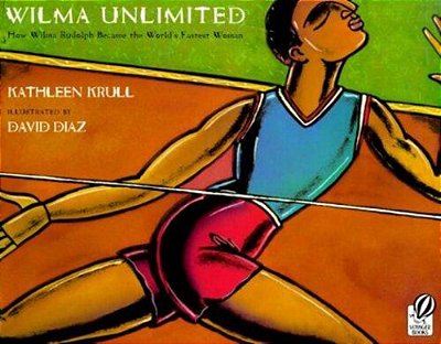 Wilma Unlimited - How Wilma Rudolph Became The World's Fastest Woman-..