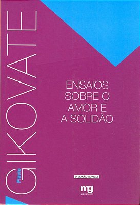 Ensaios Sobre O Amor E A Solidão - Ed. Revista..-