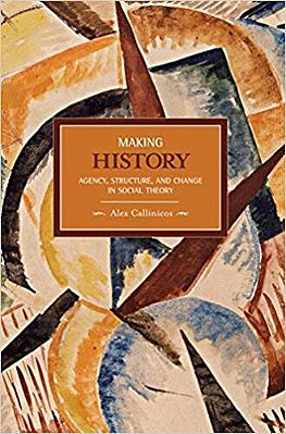 Making History: Agency, Structure, And Change In Social Theory..-