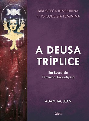 A Deusa Tríplice Em Busca Do Feminino Arquetípico..-