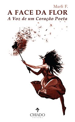 A Face Da Flor - A Voz De Um Coração Poeta..-