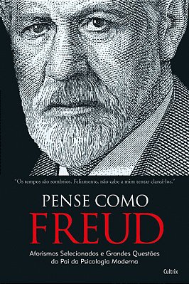 Pense Como Freud - Aforismos Selecionados E Grandes Questões Do Pai Da Psicologia Moderna..-