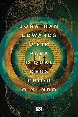 O Fim Para O Qual Deus Criou O Mundo..-