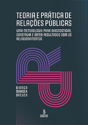 Teoria E Prática De Relações Públicas Uma Metodologia Para Diagnosticar, Construir E Obter Resultados Com Os Relacionamentos..-