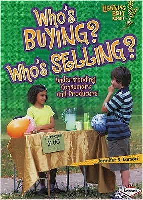 Who's Buying? Who's Selling? - Understanding Consumers And Producers..-