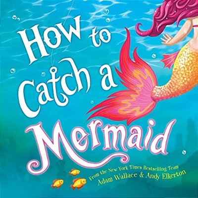 How To Catch A Mermaid-..