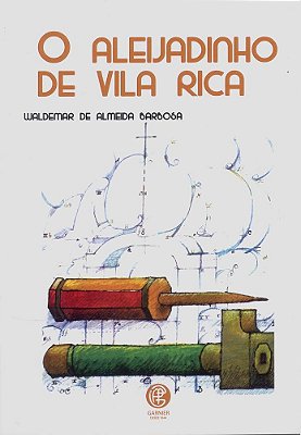 O Aleijadinho De Vila Rica..-