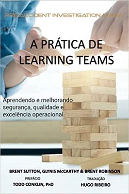 A Prática De Learning Teams: Aprendendo E Melhorando A Segurança, Qualidade E Excelência Operacional: 2..-