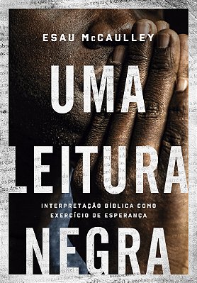 Uma Leitura Negra Interpretação Bíblica Como Exercício De Esperança..-