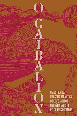O Caibalion Um Estudo Da Filosofia Hermética Do Antigo Egito E Da Grécia..-