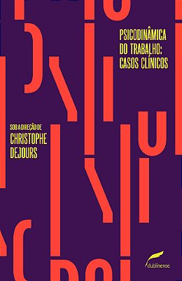 Psicodinâmica Do Trabalho: Casos Clínicos..-