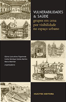 Vulnerabilidades E Saúde: Grupos Em Cena Por Visibilidade No Espaço Urbano..-