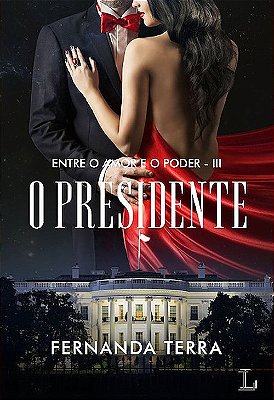 O Presidente Entre O Amor E O Poder..-