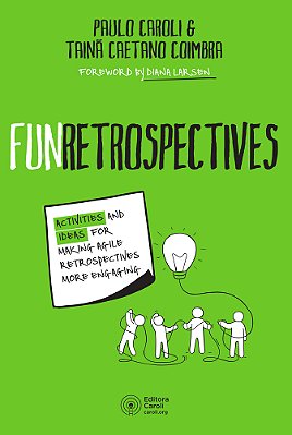 Funretrospectives Activities And Ideas For Making Agile Retrospectives More Engaging..-