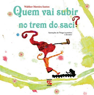 Quem Vai Subir No Trem Do Saci?..-