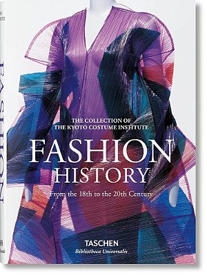 Fashion: A History From The 18Th To The 20Th Century: The Collection Of The Kyoto Costume Institute..-