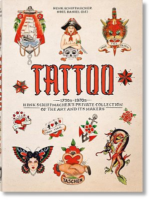 Tattoo: 1730S-1970s; Henk Schiffmacher's Private Collection Of The Art And Its Makers..-