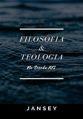 Filosofia E Teologia No Século XXI..-